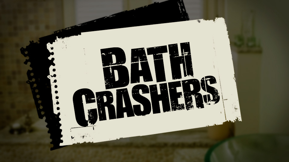 Bath crashers